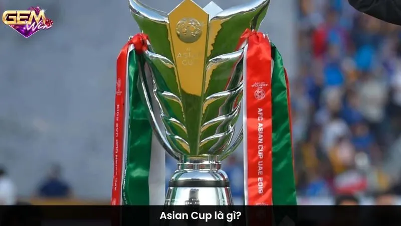 Asian Cup là gì?